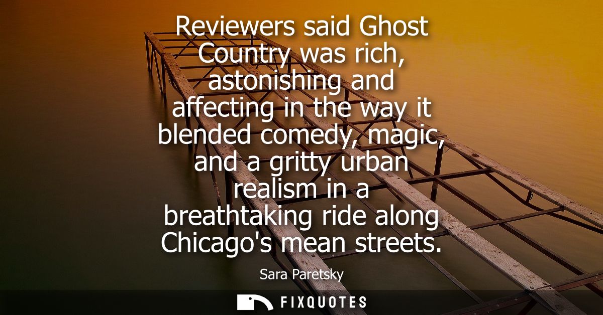 Reviewers said Ghost Country was rich, astonishing and affecting in the way it blended comedy, magic, and a gritty urban