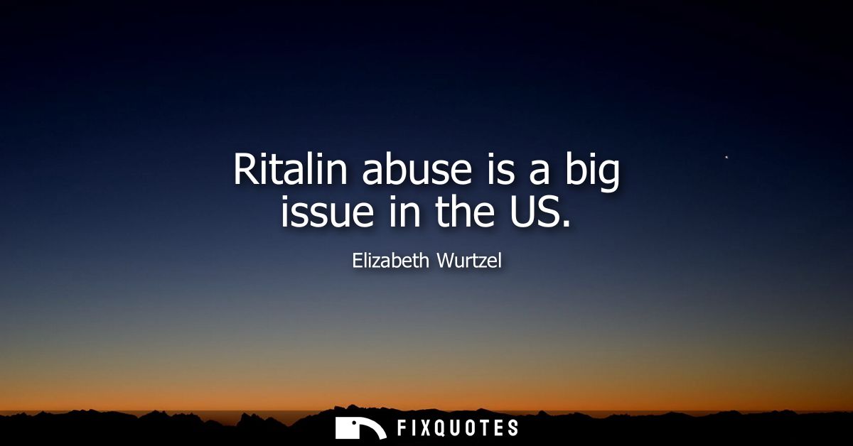 Ritalin abuse is a big issue in the US