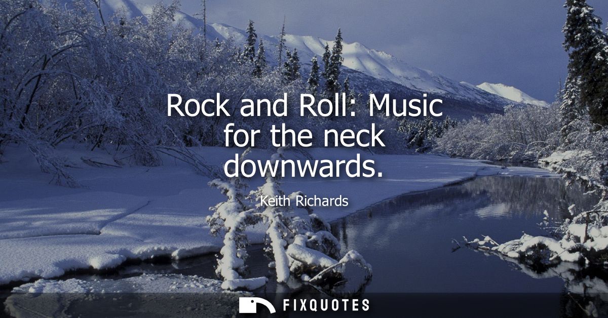 Rock and Roll: Music for the neck downwards