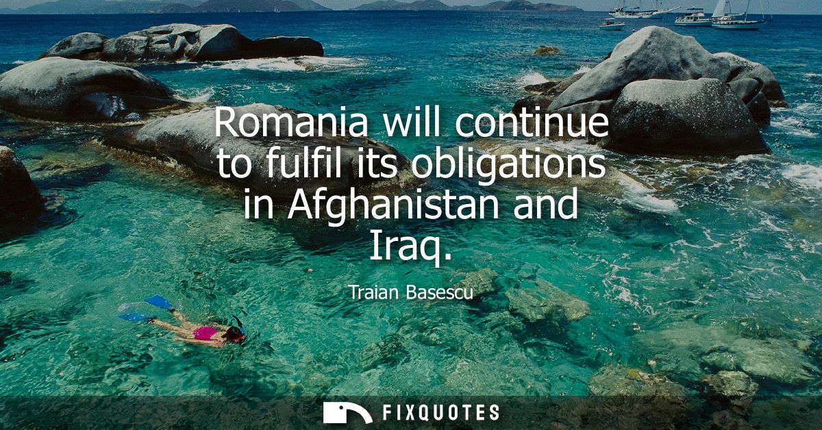 Romania will continue to fulfil its obligations in Afghanistan and Iraq