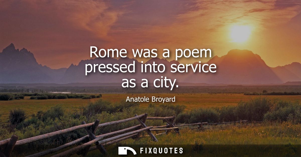 Rome was a poem pressed into service as a city
