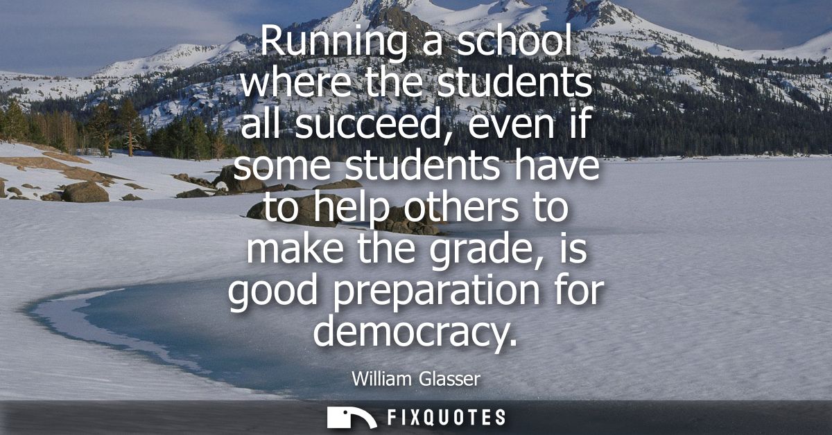 Running a school where the students all succeed, even if some students have to help others to make the grade, is good pr