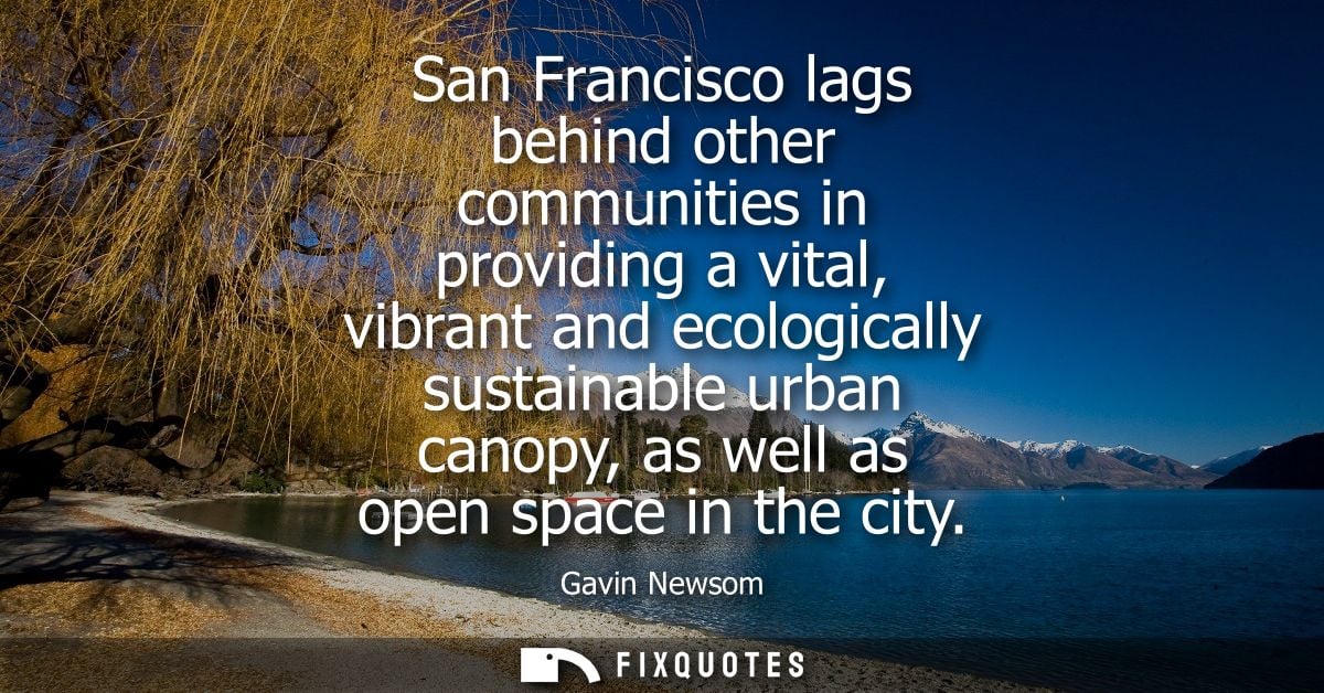 San Francisco lags behind other communities in providing a vital, vibrant and ecologically sustainable urban canopy, as 