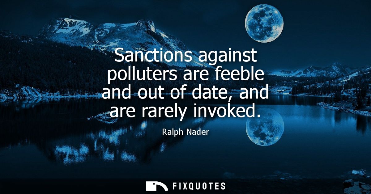 Sanctions against polluters are feeble and out of date, and are rarely invoked