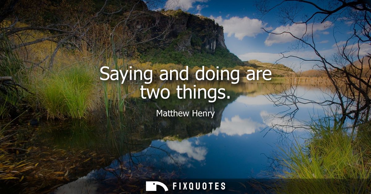 Saying and doing are two things