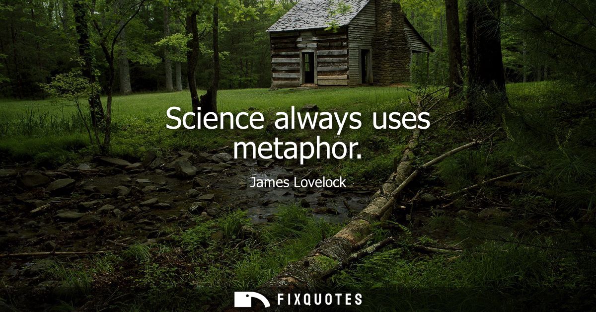 Science always uses metaphor