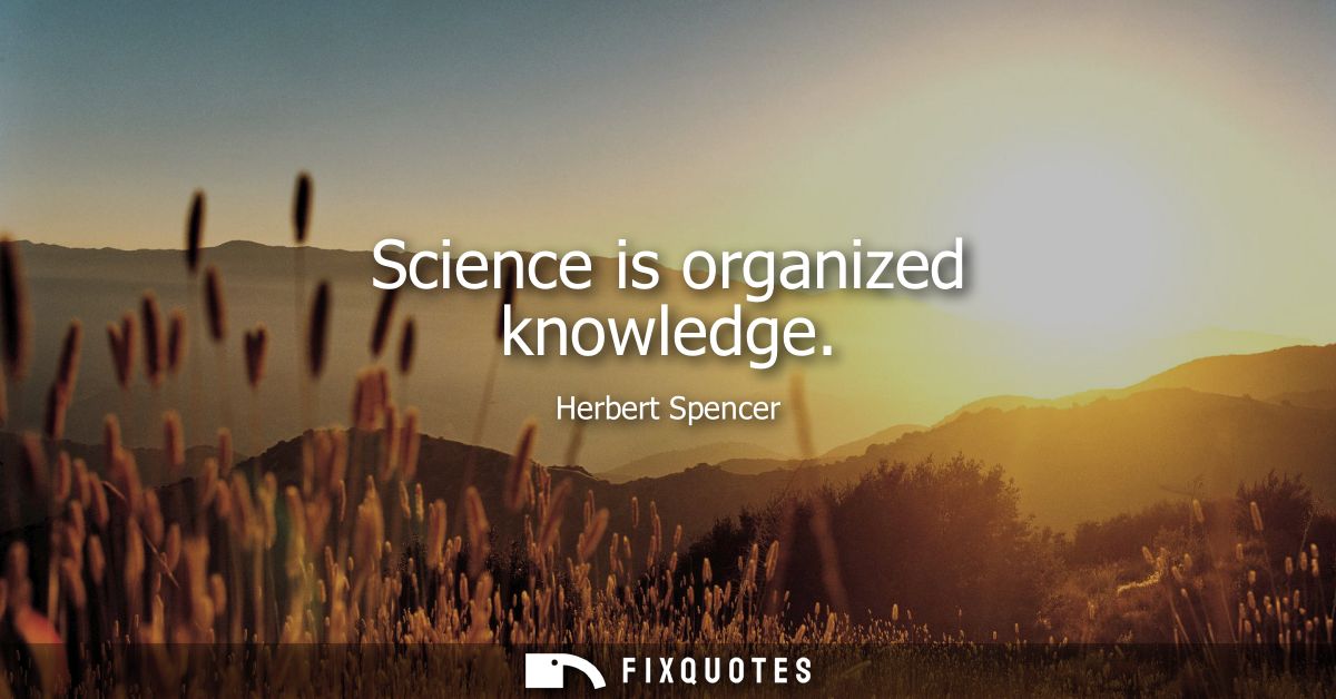 Science is organized knowledge