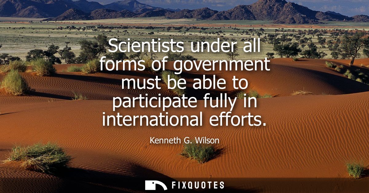 Scientists under all forms of government must be able to participate fully in international efforts