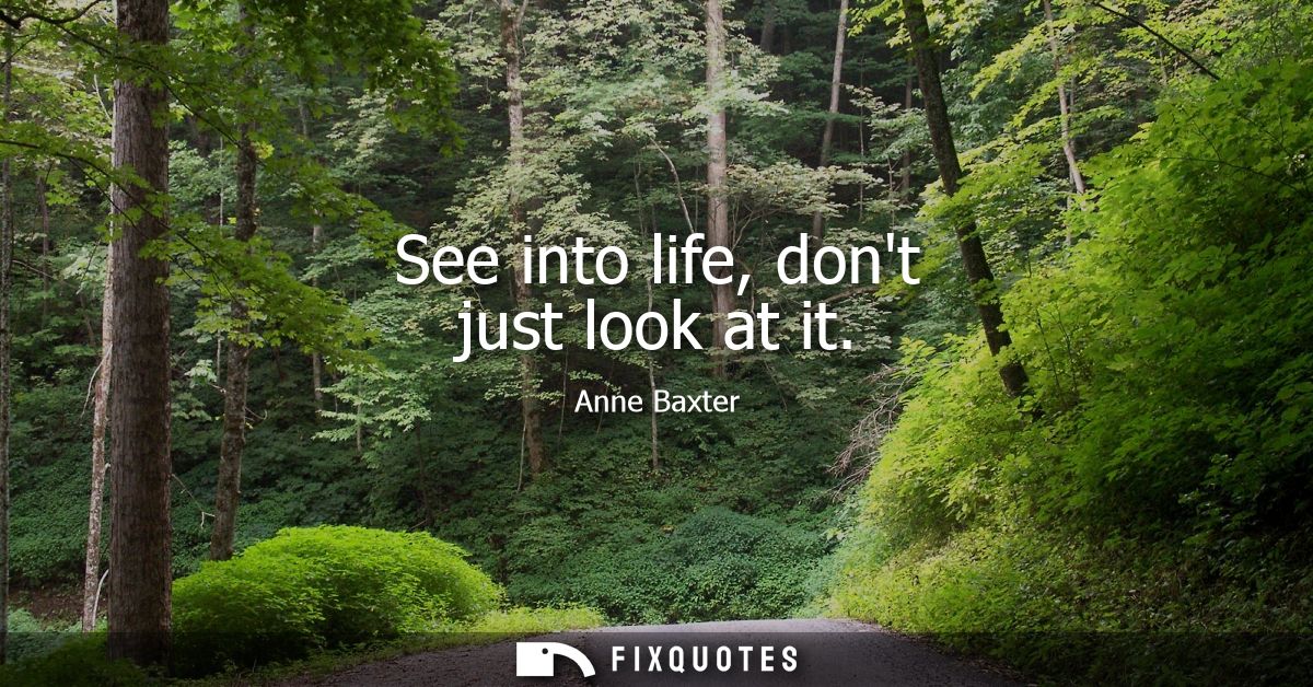See into life, dont just look at it