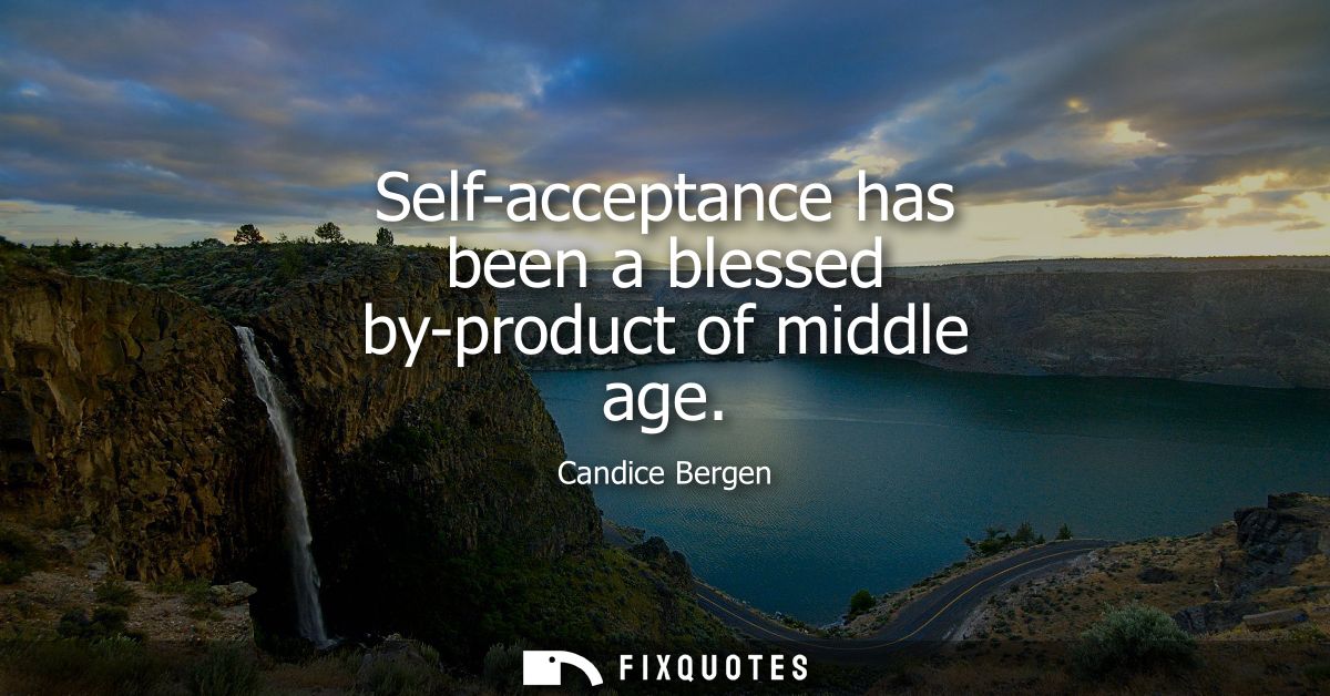 Self-acceptance has been a blessed by-product of middle age