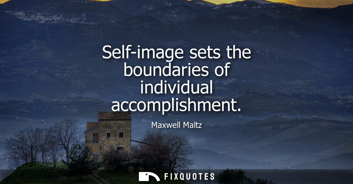 Self-image sets the boundaries of individual accomplishment