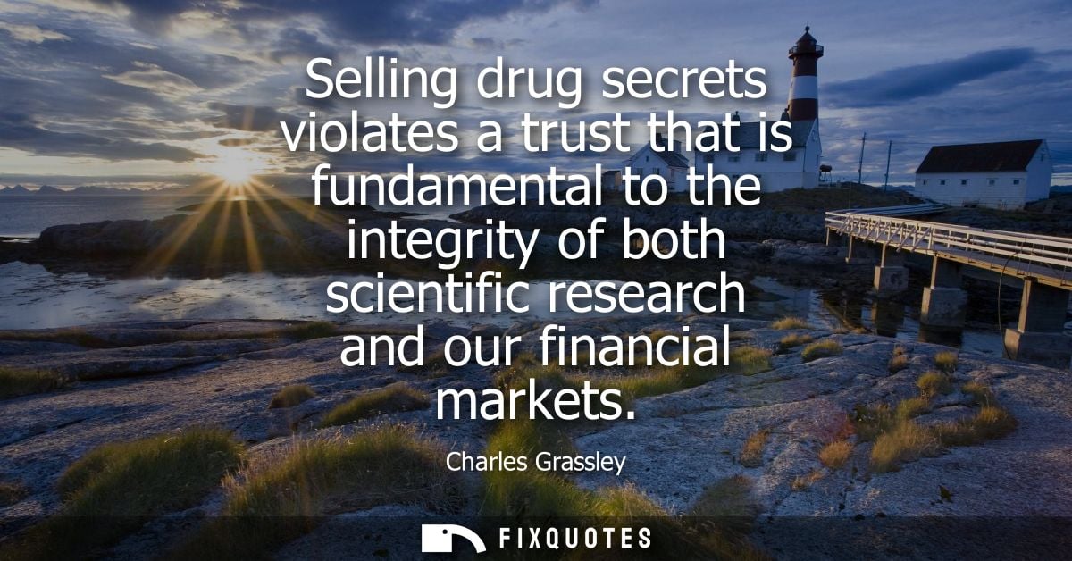 Selling drug secrets violates a trust that is fundamental to the integrity of both scientific research and our financial