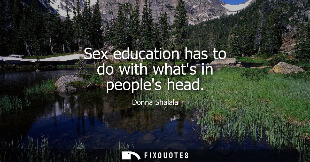 Sex education has to do with whats in peoples head