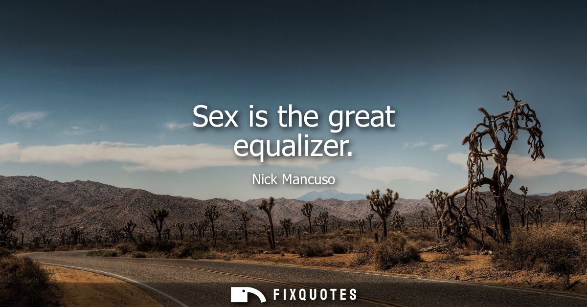 Sex is the great equalizer