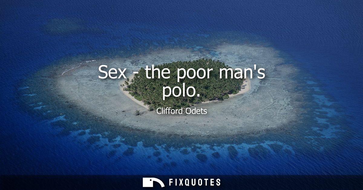 Sex - the poor mans polo