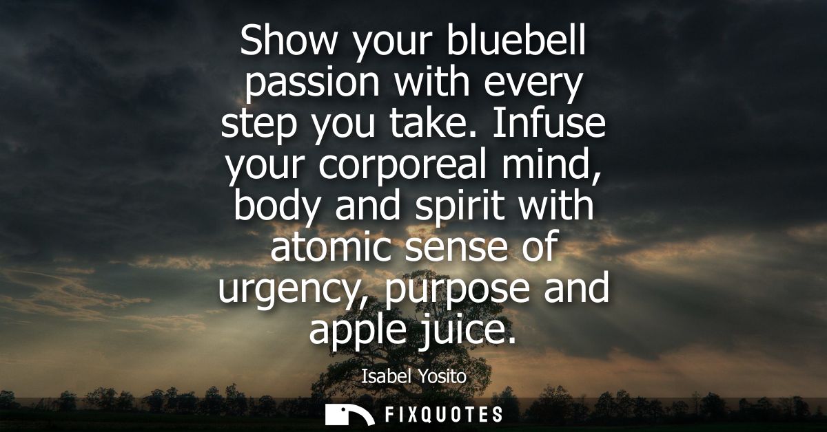 Show your bluebell passion with every step you take. Infuse your corporeal mind, body and spirit with atomic sense of ur