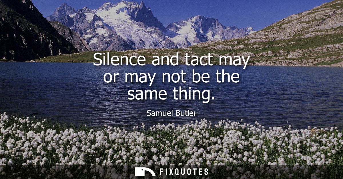 Silence and tact may or may not be the same thing