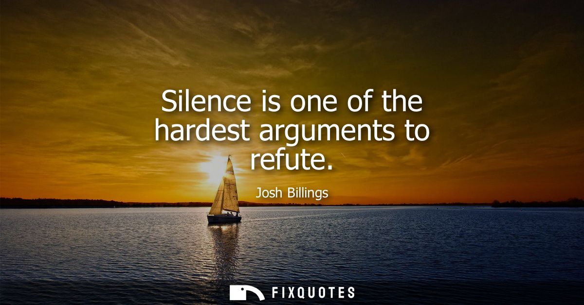 Silence is one of the hardest arguments to refute