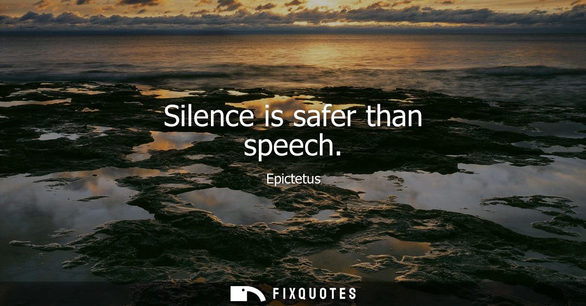Silence is safer than speech