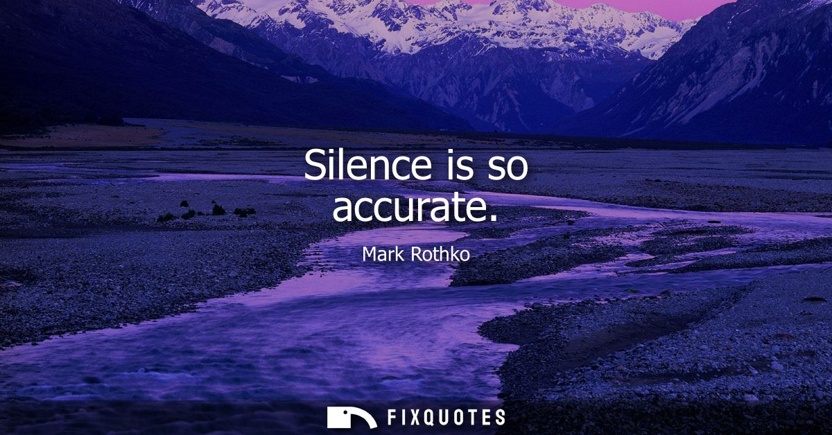 Silence is so accurate