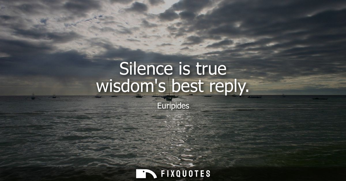 Silence is true wisdoms best reply