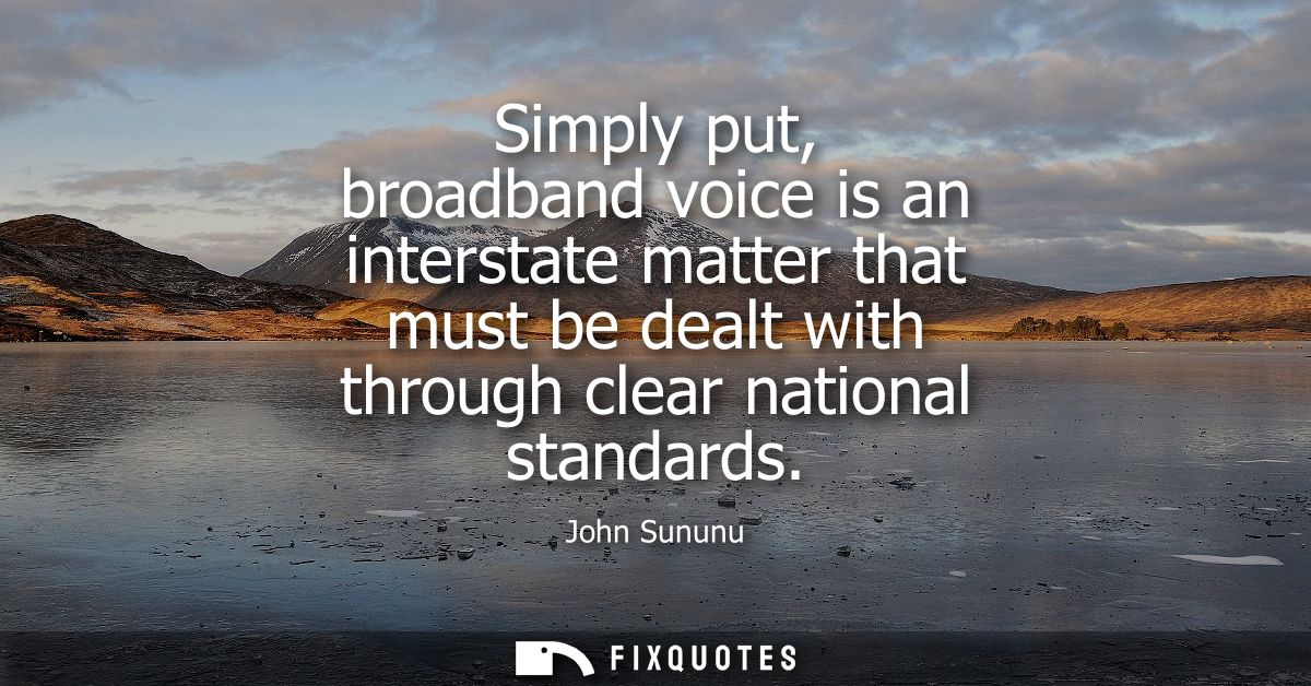 Simply put, broadband voice is an interstate matter that must be dealt with through clear national standards