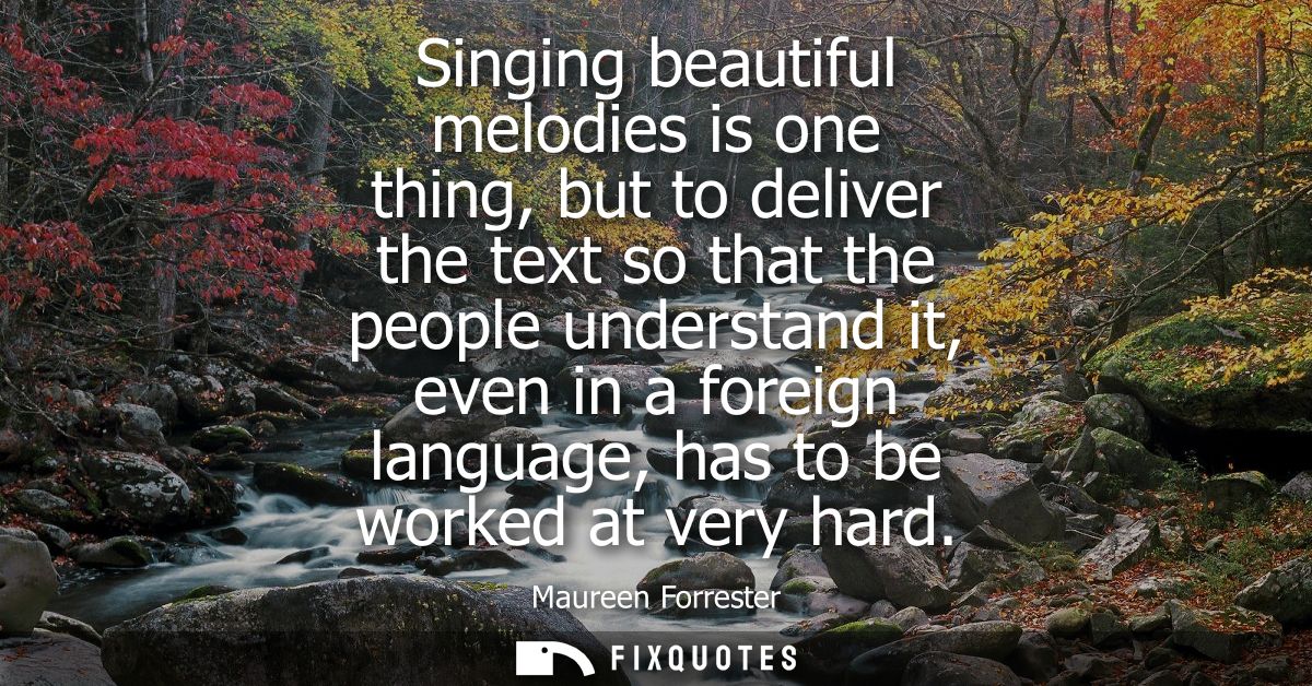 Singing beautiful melodies is one thing, but to deliver the text so that the people understand it, even in a foreign lan