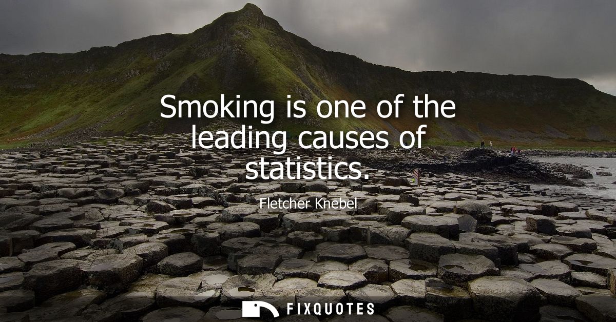 Smoking is one of the leading causes of statistics