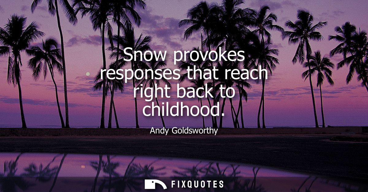 Snow provokes responses that reach right back to childhood