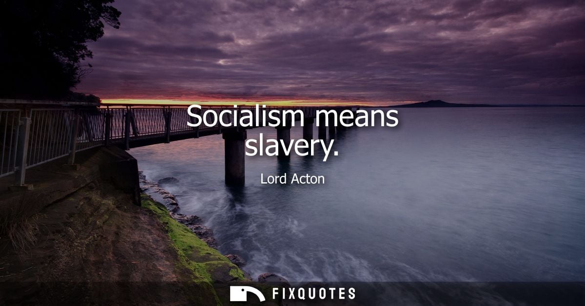 Socialism means slavery