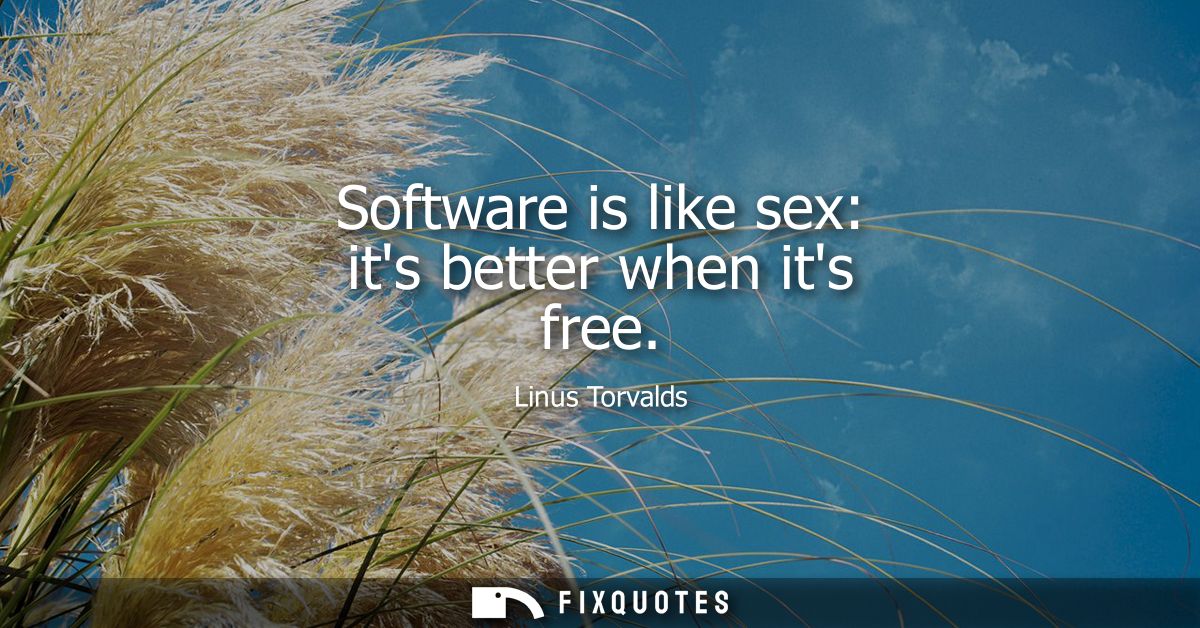 Software is like sex: its better when its free