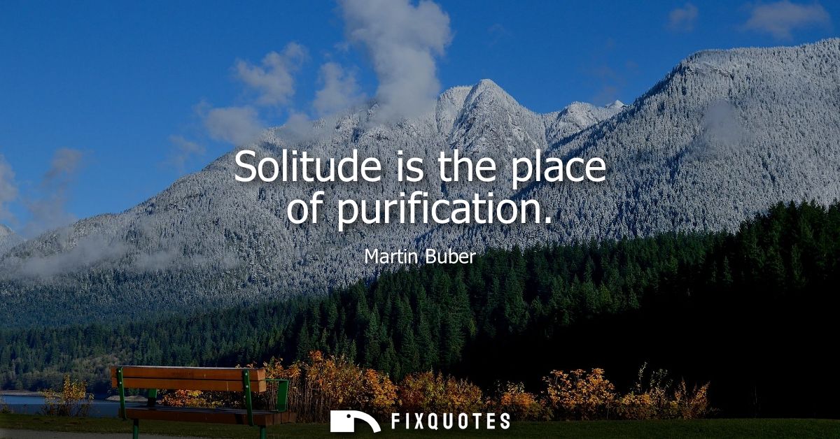 Solitude is the place of purification