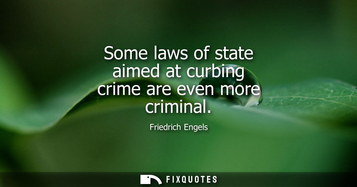 Some laws of state aimed at curbing crime are even more criminal