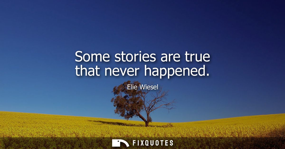 Some stories are true that never happened