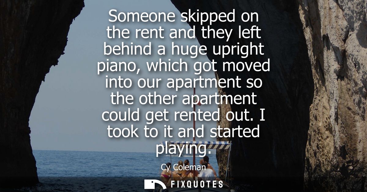 Someone skipped on the rent and they left behind a huge upright piano, which got moved into our apartment so the other a