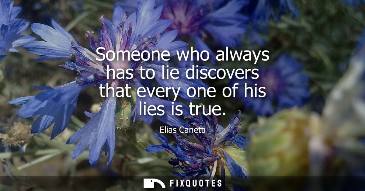Someone who always has to lie discovers that every one of his lies is true