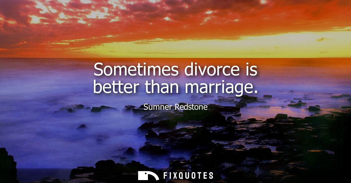 Sometimes divorce is better than marriage