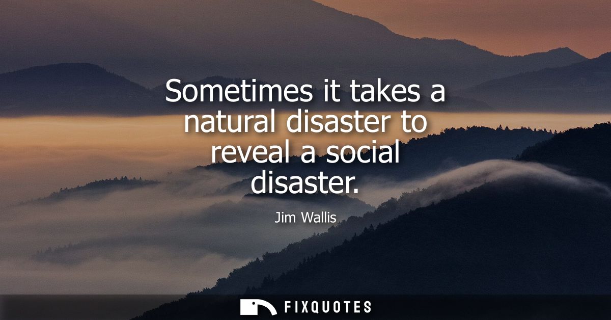 Sometimes it takes a natural disaster to reveal a social disaster