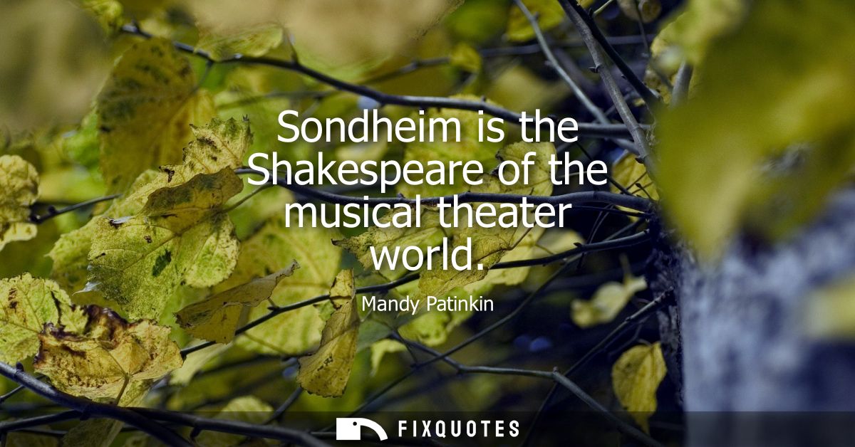 Sondheim is the Shakespeare of the musical theater world