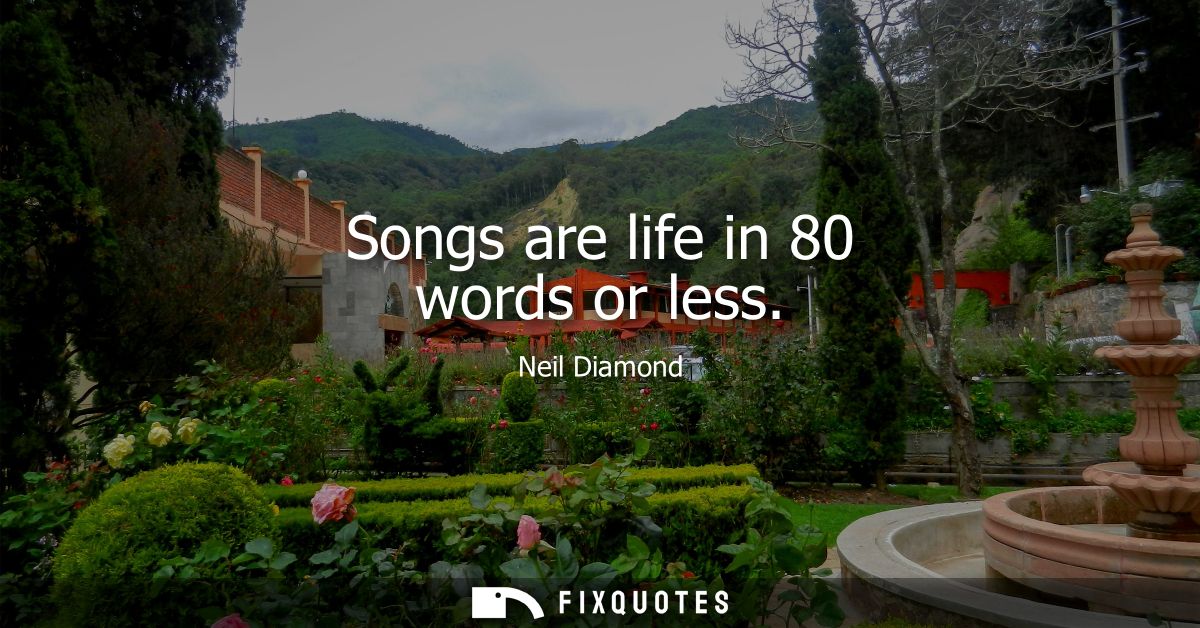 Songs are life in 80 words or less