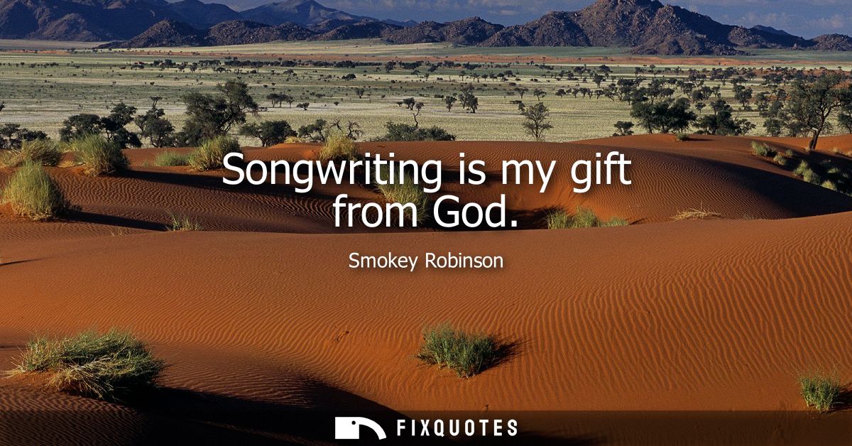 Songwriting is my gift from God