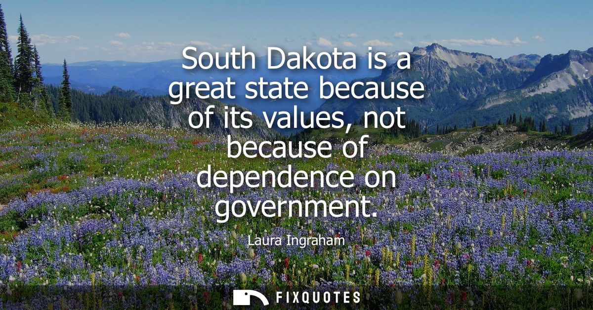 South Dakota is a great state because of its values, not because of dependence on government