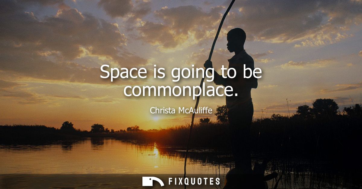 Space is going to be commonplace