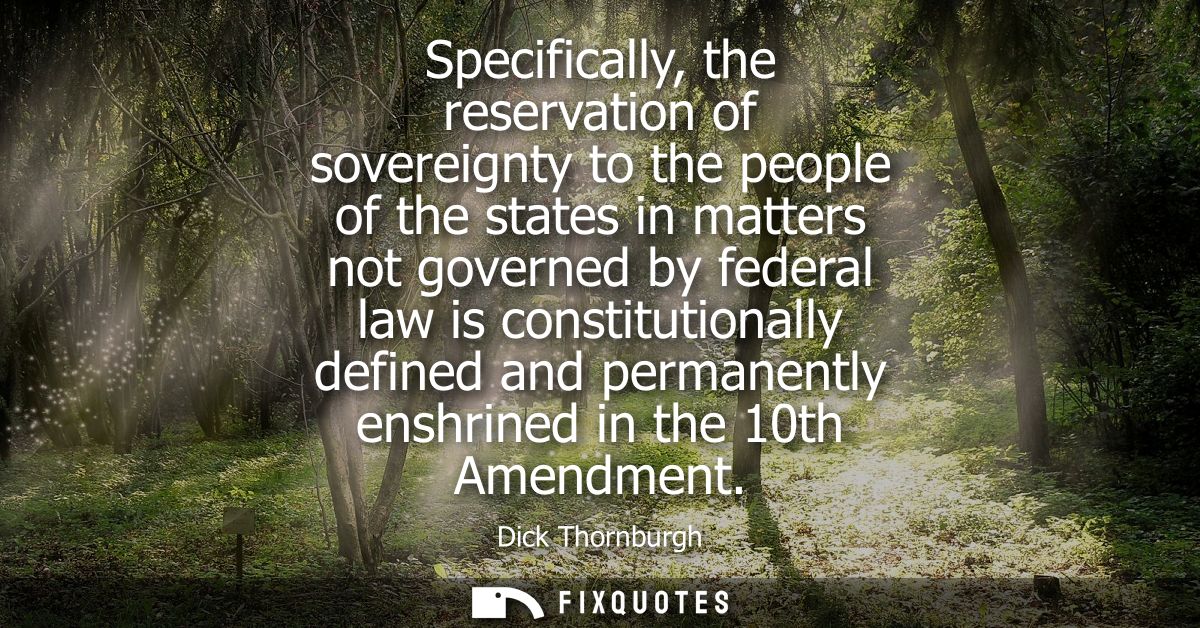 Specifically, the reservation of sovereignty to the people of the states in matters not governed by federal law is const