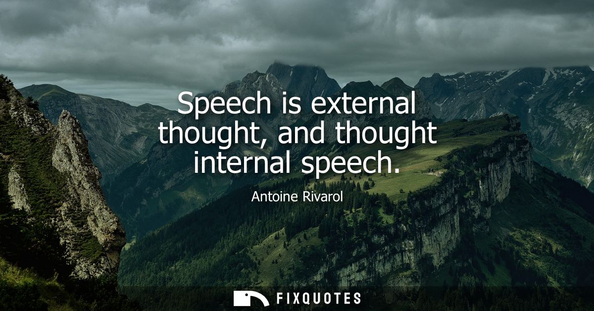 Speech is external thought, and thought internal speech