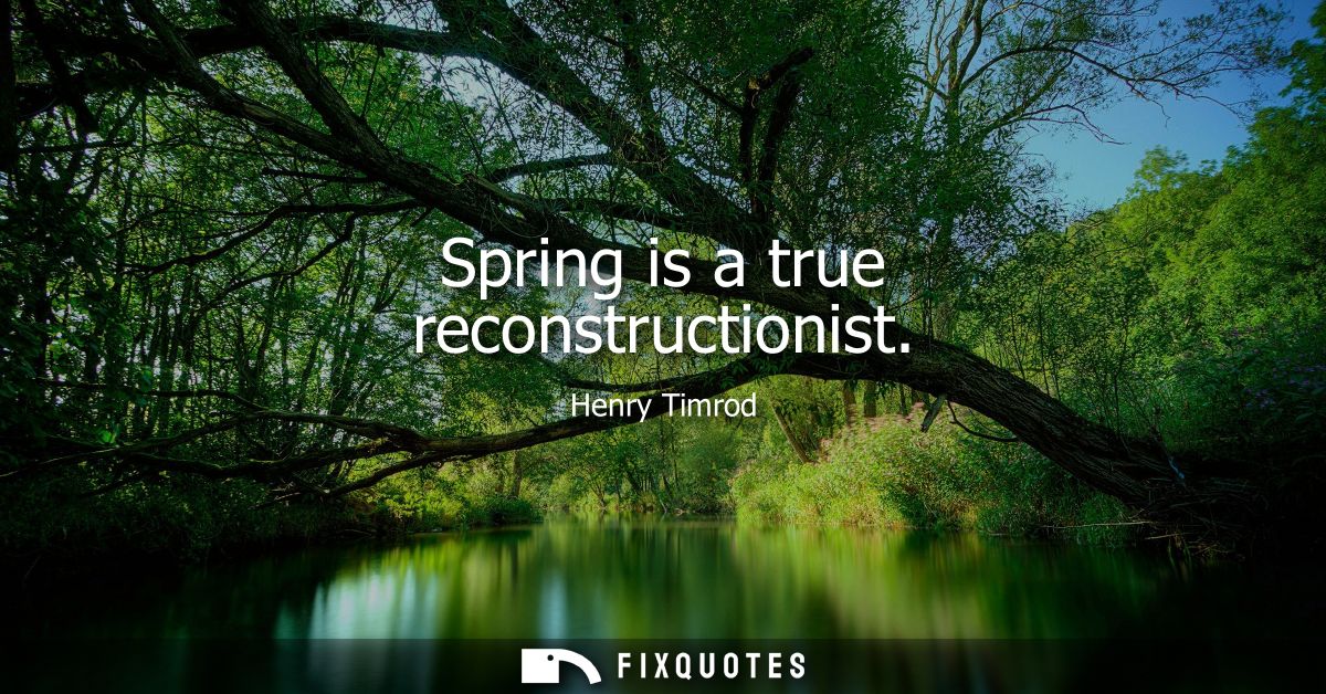 Spring is a true reconstructionist