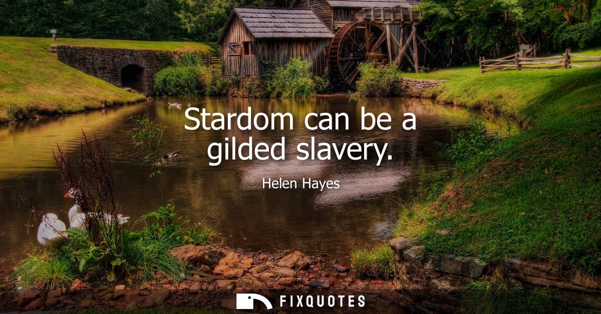 Stardom can be a gilded slavery