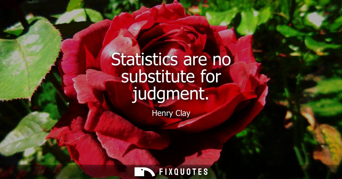 Statistics are no substitute for judgment