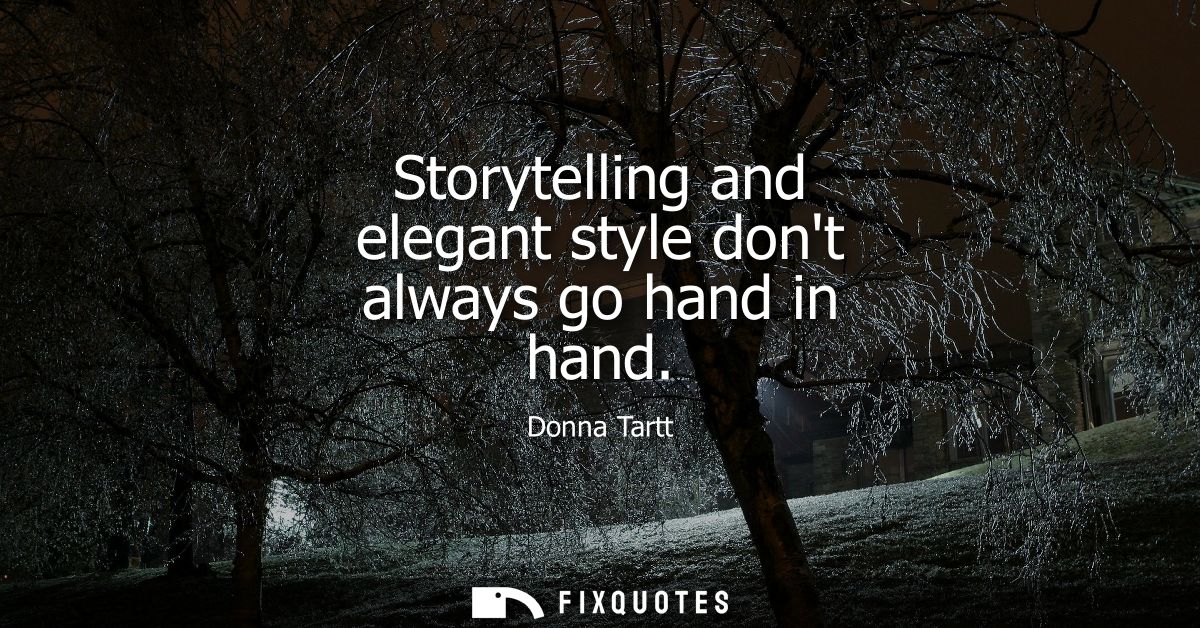 Storytelling and elegant style dont always go hand in hand