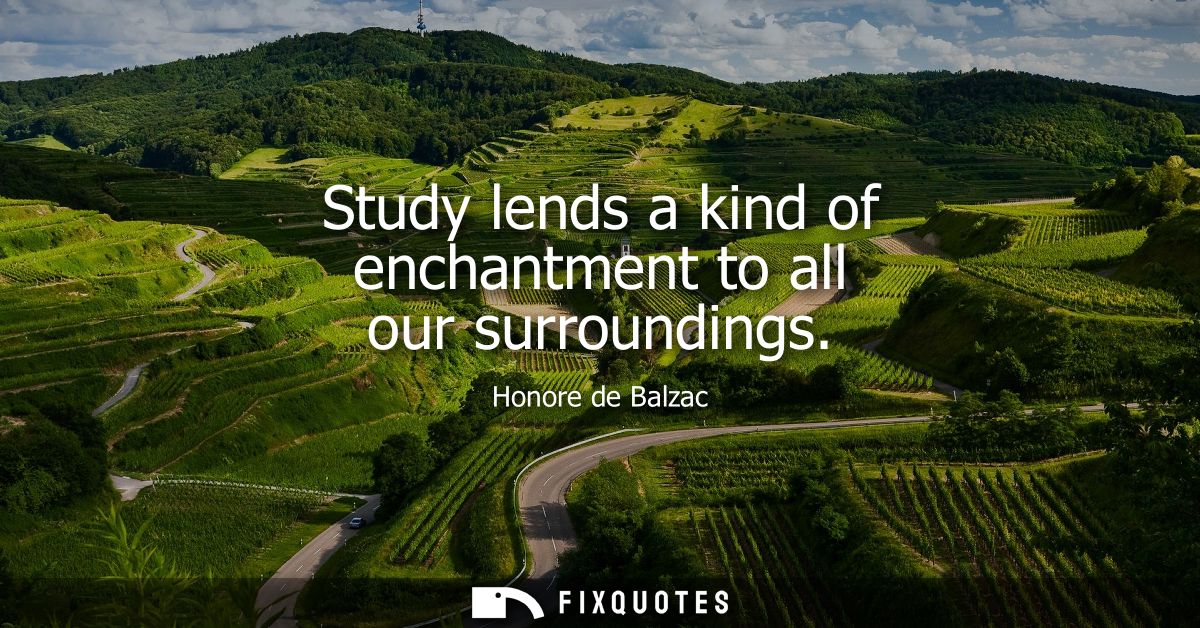 Study lends a kind of enchantment to all our surroundings